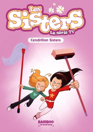 Les sisters - La série TV Tome 96 : Cendrillon Sisters