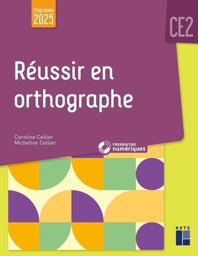Réussir en orthographe CE2. Edition 2025