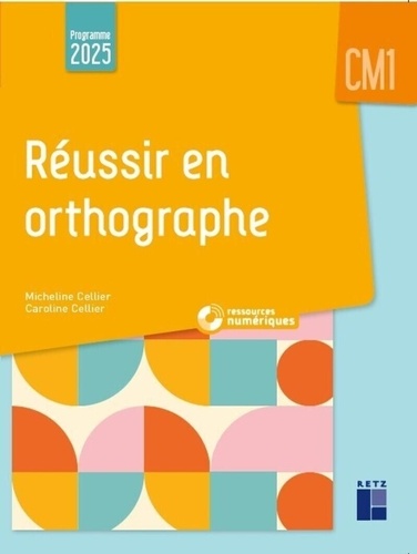 Réussir en orthographe CM1. Edition 2025