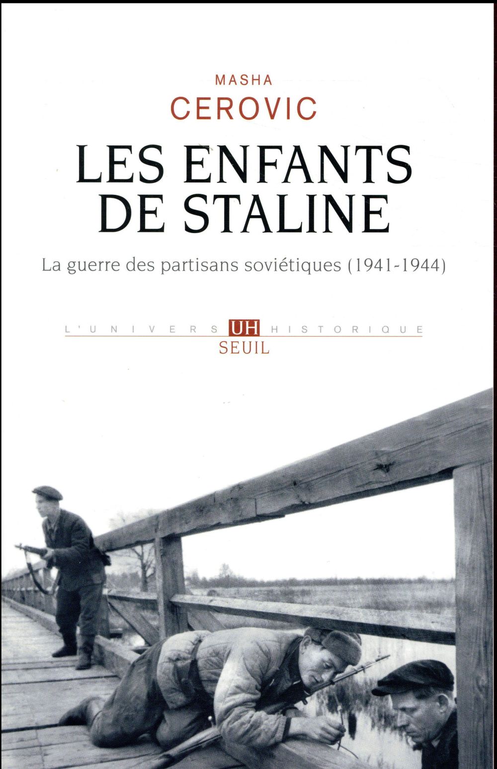 Les enfants de Staline. La guerre des partisans soviétiques, 1941-1944