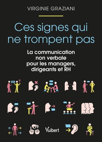 Ces signes qui ne trompent pas. La communication non verbale pour les managers, dirigeants et RH