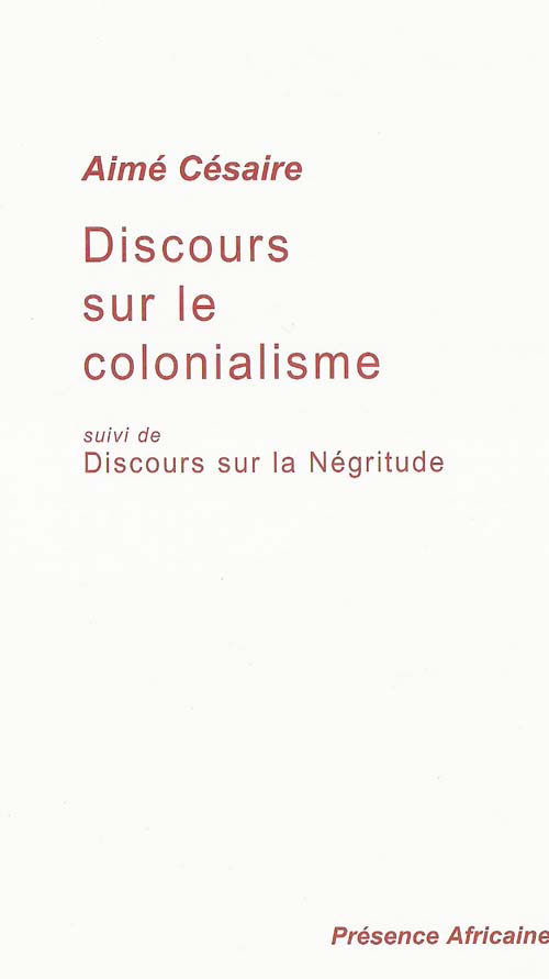 Discours sur le colonialisme. Suivi de Discours sur la Négritude