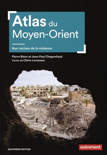Atlas du Moyen-Orient. Aux racines de la violence - 4e édition