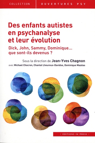 Des enfants autistes en psychanalyse et leur évolution. Dick, John, Sammy, Dominique : Que sont-ils