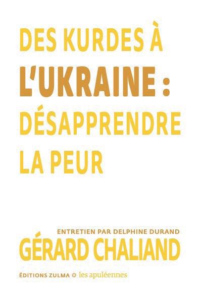 Des Kurdes à l’Ukraine. Désapprendre la peur