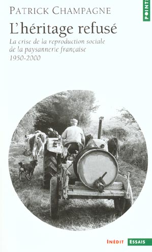 L'héritage refusé. La crise de la reproduction sociale de la paysannerie française, 1950-2000