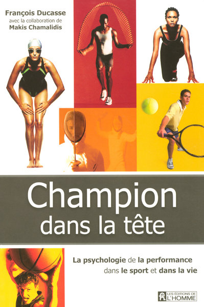 Champion dans la tête. La recherche de la performance dans le sport et dans la vie