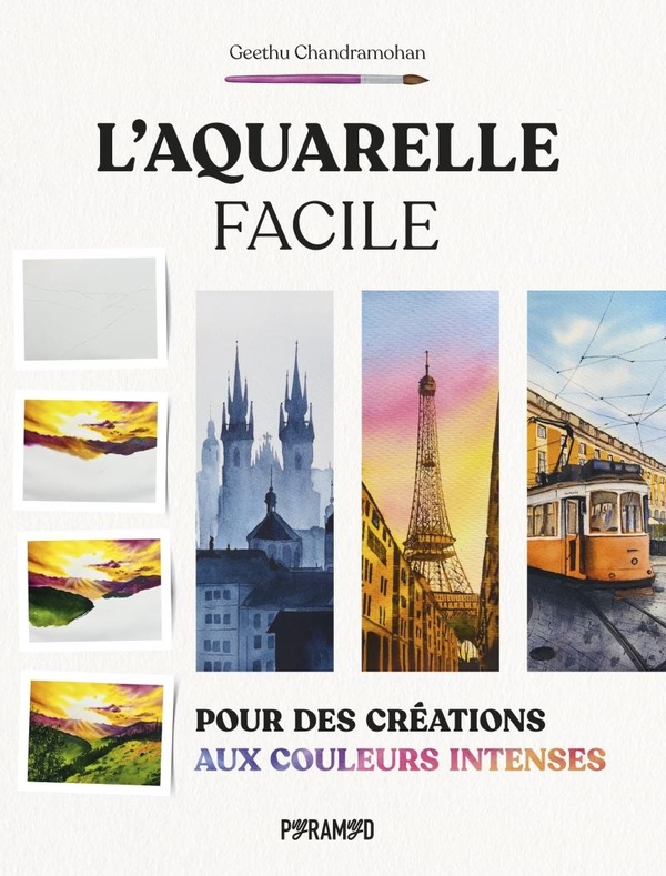 L'aquarelle facile. Pour des créations aux couleurs intenses