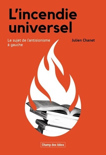 L'incendie universel. Le sujet de l'antisionisme à gauche