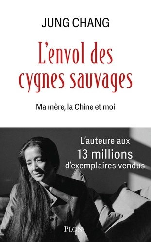 L'envol des cygnes sauvages. Ma mère, la Chine et moi
