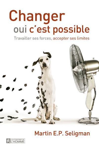 Changer oui c'est possible. Travailler ses forces, accepter ses limites