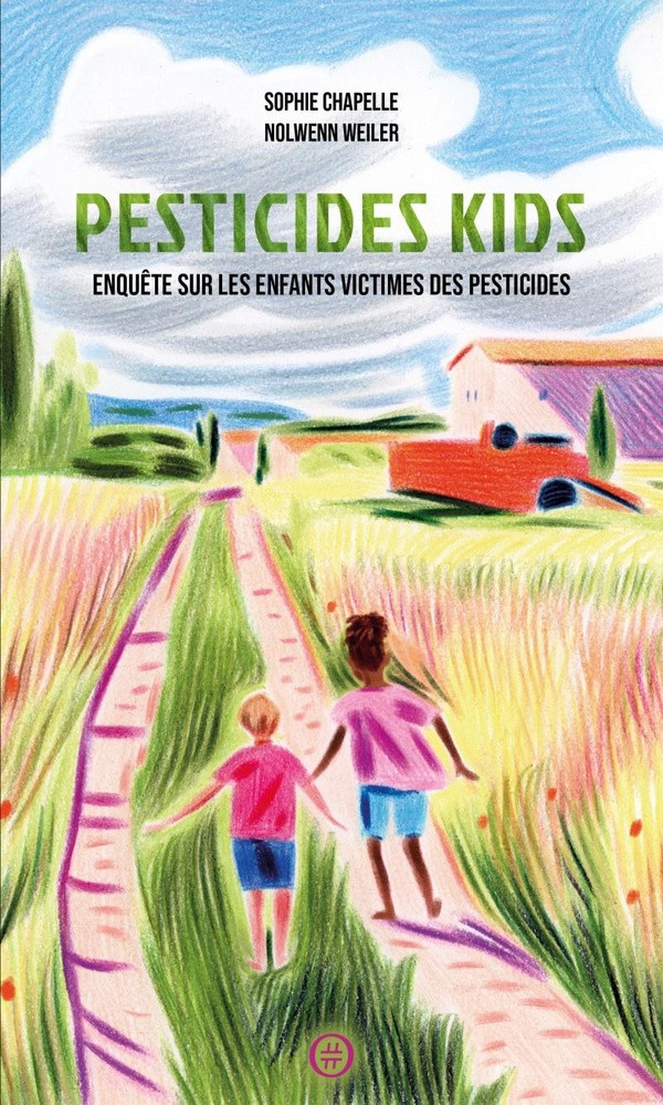 Pesticides Kids. Enquête sur les enfants victimes des pesticides