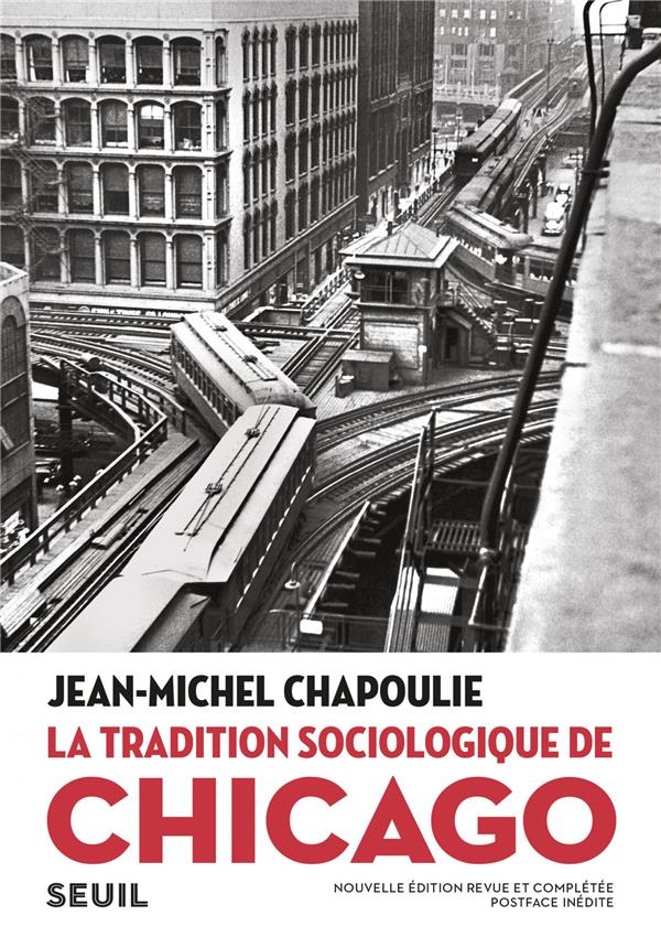 La tradition sociologique de Chicago (1892-1961). 2e édition revue et augmentée
