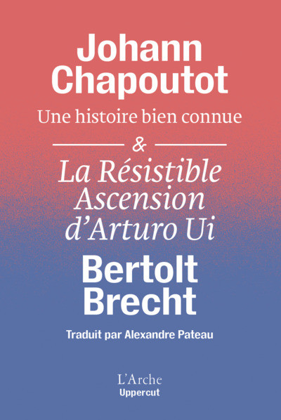 Une histoire bien connue & La Résistible Ascension d'Arturo Ui