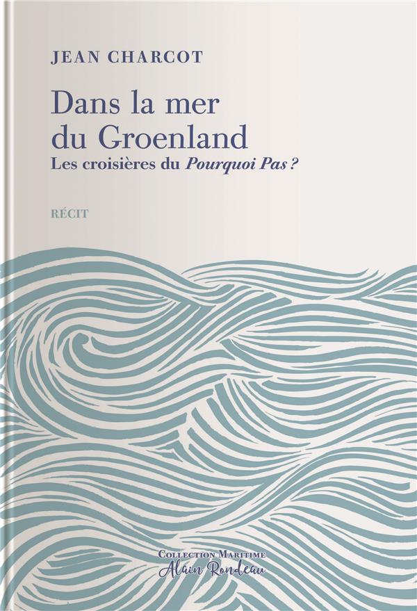 Dans la mer du Groenland. Les croisières du Pourquoi Pas ?