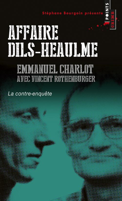 Affaire Dils-Heaulme. La contre-enquête