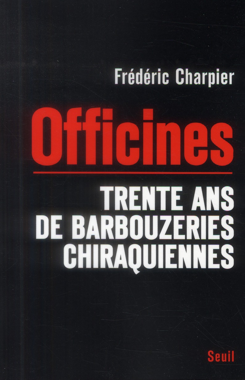 Officines. Trente ans de barbouzeries chiraquiennes