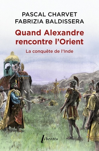 Quand Alexandre rencontre l'Orient. La conquête de l'Inde