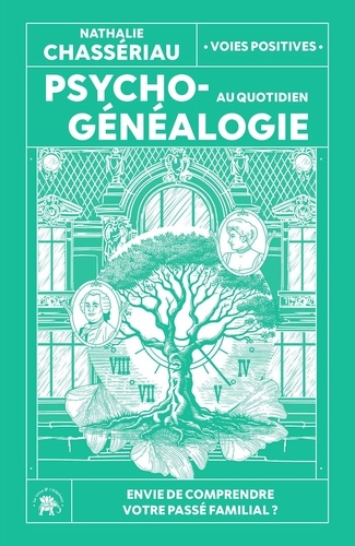 Psychogénéalogie au quotidien. Envie de comprendre votre passé familial ?