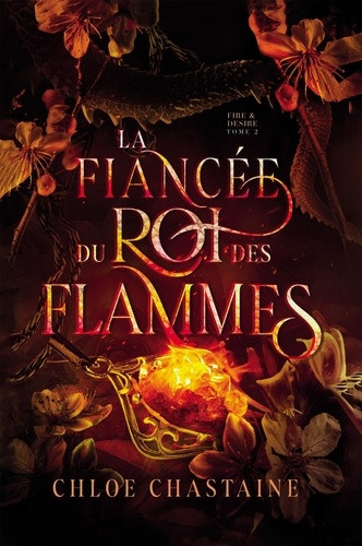 Fire & Desire Tome 2 : La Fiancée du Roi des Flammes