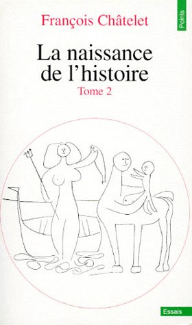 LA NAISSANCE DE L'HISTOIRE. Tome 2