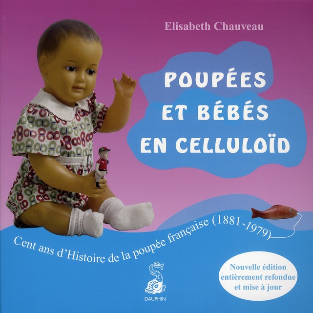 Poupées et bébés en celluloïd. Cent ans d'Histoire de la poupée française (1881-1979)