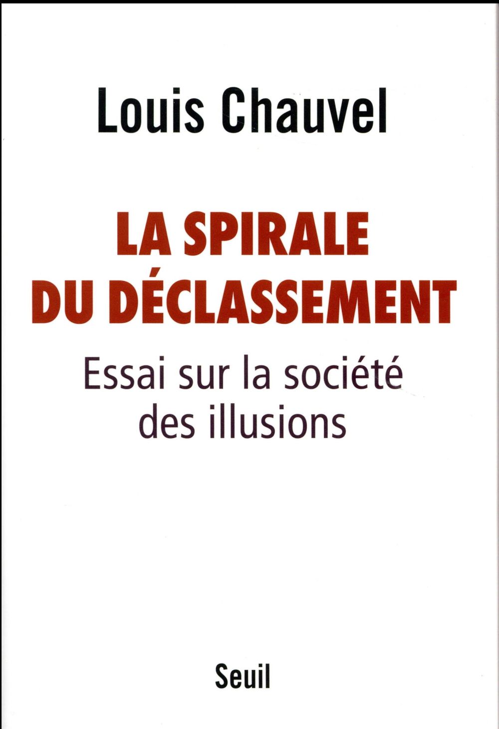 La spirale du déclassement. Essai sur la société des illusions