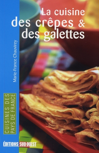 La cuisine des crêpes et des galettes des régions de France et des pays du monde