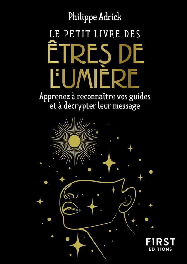 Le petit livre des êtres de lumière. Apprenez à reconnaître vos guides et à décrypter leur message