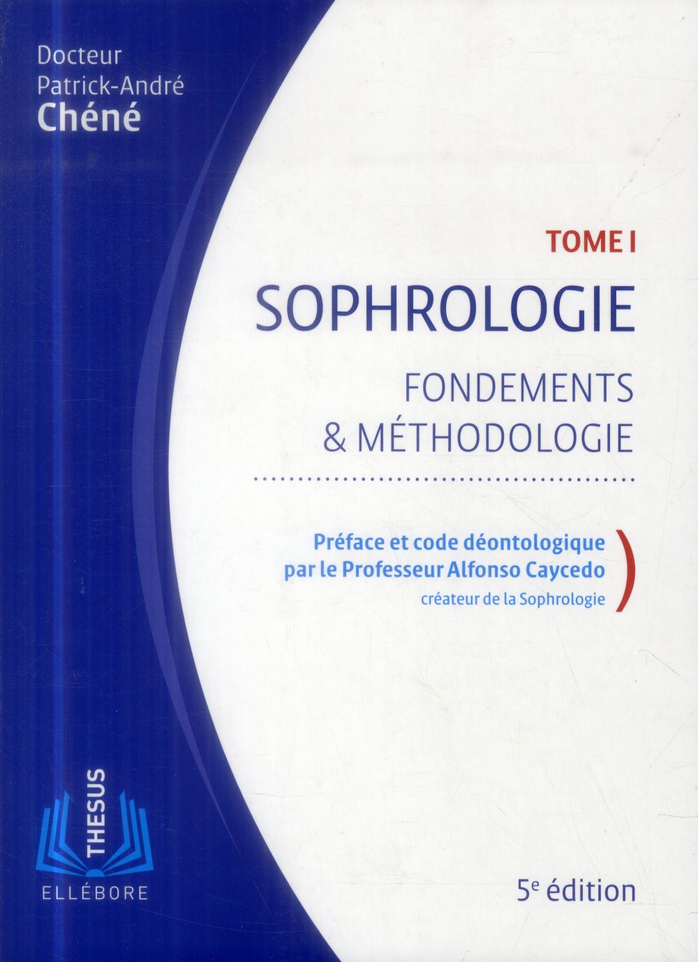 Sophrologie. Tome 1, Fondements & Méthodologie, 5e édition