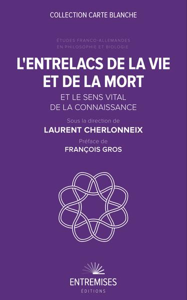 L'entrelacs de la vie et de la mort et le sens vital de la connaissance. Etudes franco-allemandes en