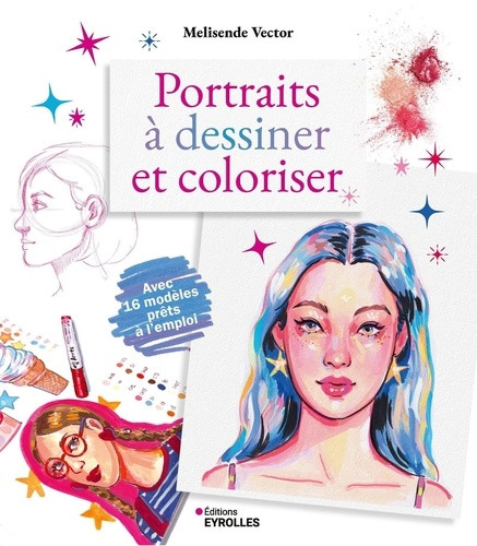 Portraits à dessiner et coloriser. Avec 16 modèles prêts à l'emploi