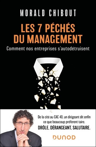 Les 7 péchés du management. Comment nos entreprises s'autodétruisent