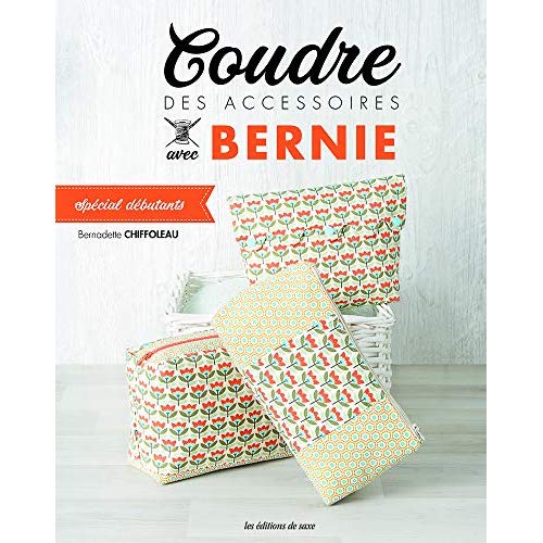 Coudre des accessoires avec Bernie. Spécial débutants