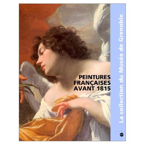 Peintures françaises avant 1815. La collection du Musée de Grenoble