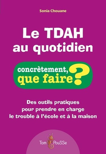 Le TDAH au quotidien. Concrètement que faire ?