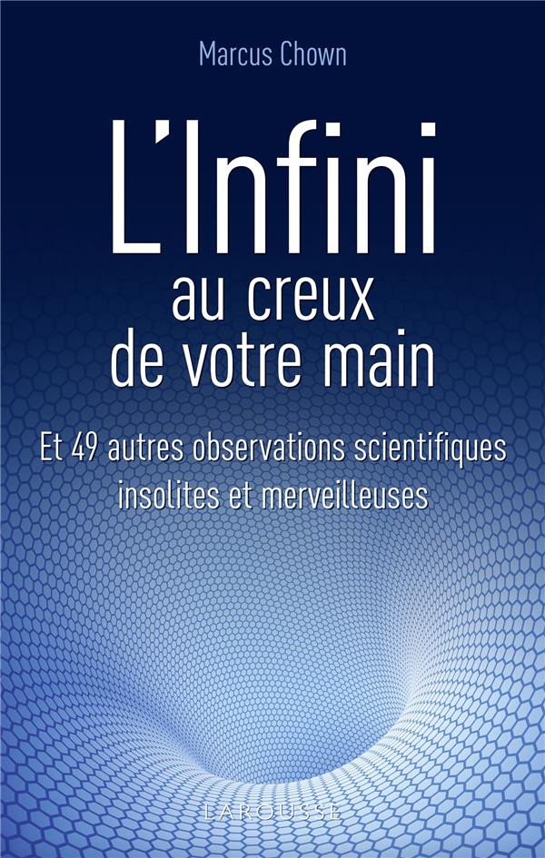 L'infini au creux de votre main. Et 49 autres observations scientifiques insolites et merveilleuses