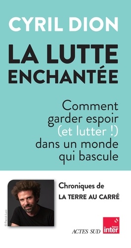 La lutte enchantée. Comment garder espoir (et lutter !) dans un monde qui bascule
