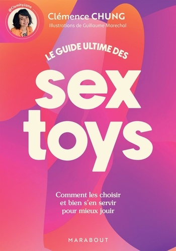 Le guide ultime des sextoys. Comment les choisir et bien s'en servir pour mieux jouir