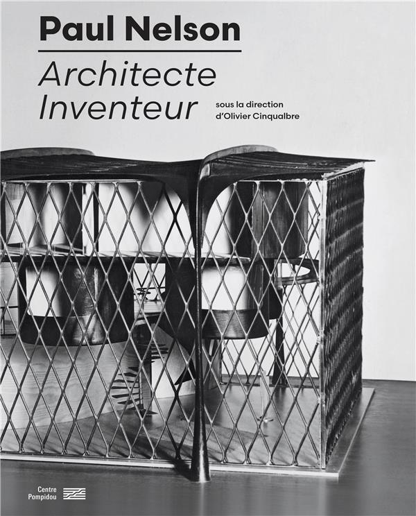 Paul Nelson. Architecte inventeur