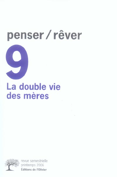 Penser/Rêver N° 9, printemps 2006 : La double vie des mères
