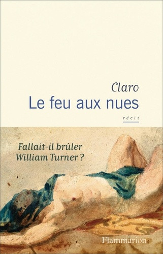 Le feu aux nues. Fallait-il brûler William Turner ?