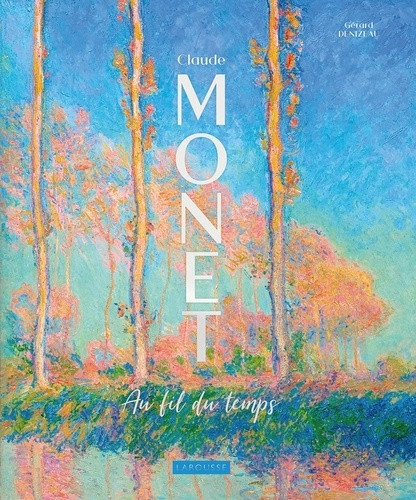 Claude Monet. Au fil du temps