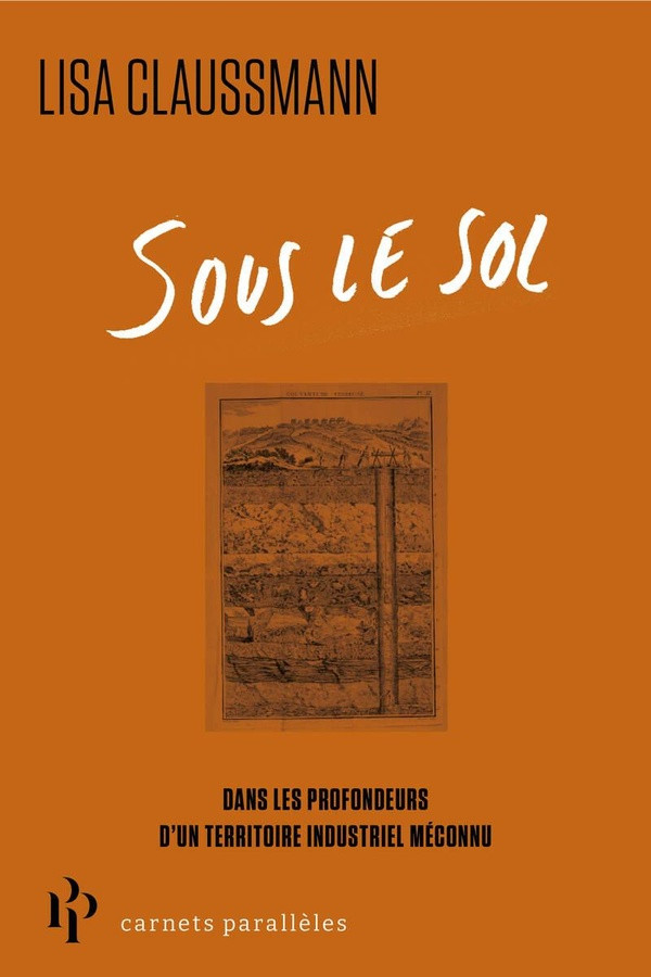 Sous le sol. Dans les profondeurs d'une terre devenue décharge industrielle