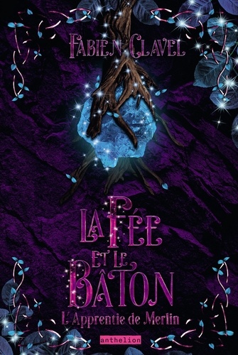 L'apprentie de Merlin Tome 3 : La Fée et le Bâton