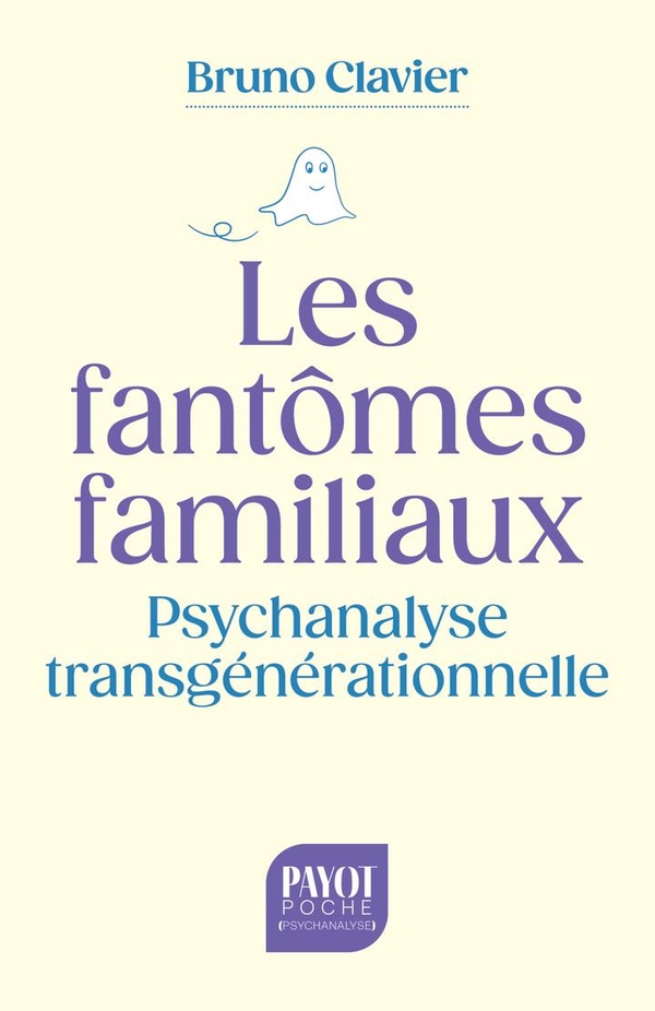 Les fantômes familiaux. Psychanalyse transgénérationnelle