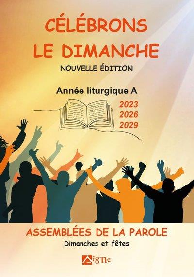 Célébrons le dimanche. Année liturgique A - 2023 - 2026 - 2029
