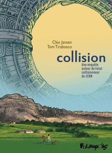 Collision. Une enquête autour du futur collisionneur du CERN