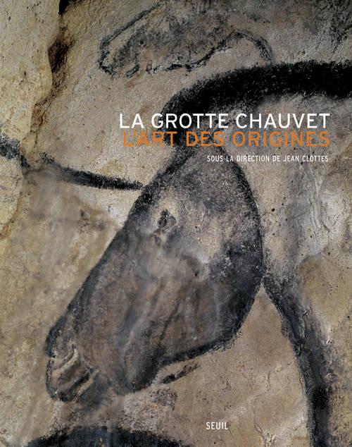 La grotte Chauvet. L'art des origines