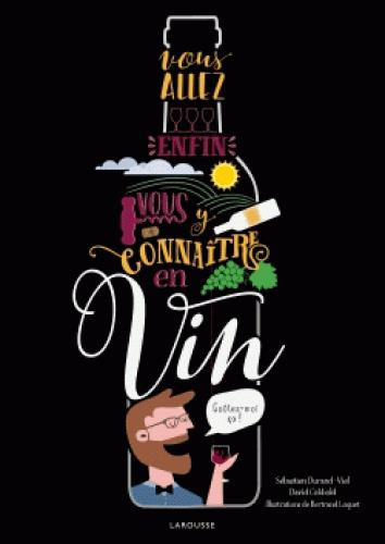 Vous allez enfin vous y connaître en vin